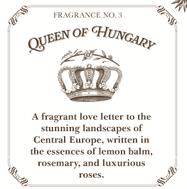 Queen of Hungary (Hungary Water) | Antique Victorian Fragrance | AROMANTIQUE Line